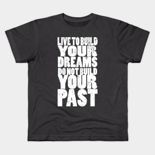 Live according to your dreams. Kids T-Shirt